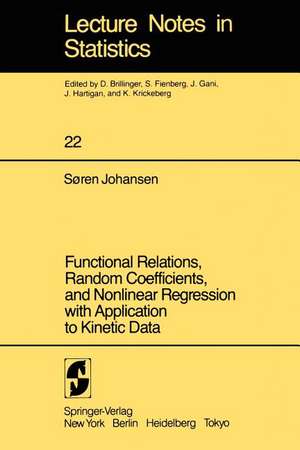 Functional Relations, Random Coefficients, and Nonlinear Regression with Application to Kinetic Data de S. Johansen