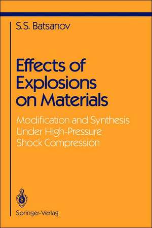 Effects of Explosions on Materials: Modification and Synthesis Under High-Pressure Shock Compression de Stepan S. Batsanov