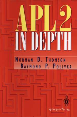 APL2 in Depth de Norman D. Thomson