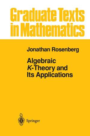 Algebraic K-Theory and Its Applications de Jonathan Rosenberg