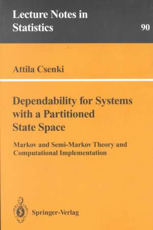 Dependability for Systems with a Partitioned State Space: Markov and Semi-Markov Theory and Computational Implementation de Attila Csenki