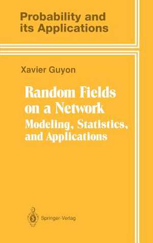 Random Fields on a Network: Modeling, Statistics, and Applications de C. Ludena