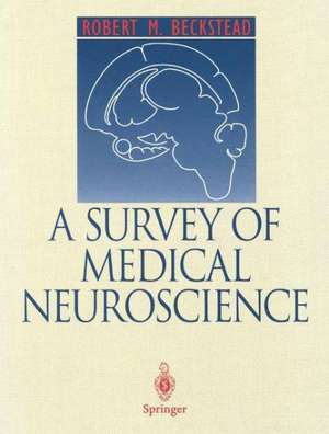 A Survey of Medical Neuroscience de Robert M. Beckstead