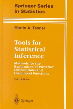 Tools for Statistical Inference: Methods for the Exploration of Posterior Distributions and Likelihood Functions de Martin A. Tanner