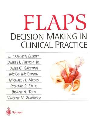 Flaps: Decision Making in Clinical Practice de L. Franklyn Elliott