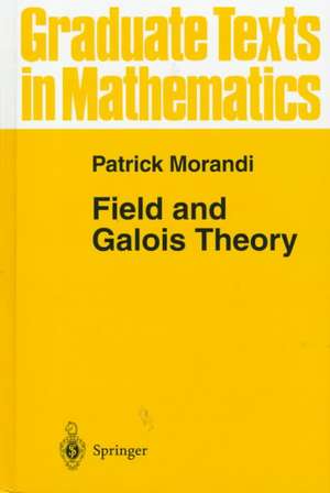 Field and Galois Theory de Patrick Morandi