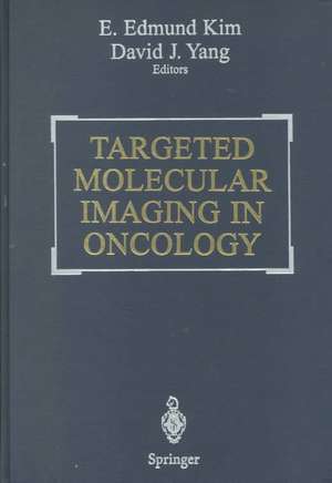 Targeted Molecular Imaging in Oncology de E. Edmund Kim