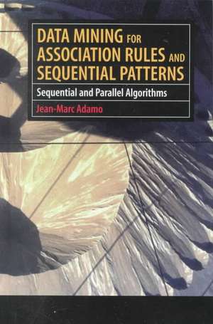 Data Mining for Association Rules and Sequential Patterns: Sequential and Parallel Algorithms de Jean-Marc Adamo