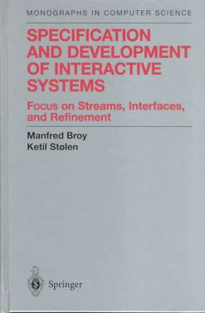 Specification and Development of Interactive Systems: Focus on Streams, Interfaces, and Refinement de Manfred Broy