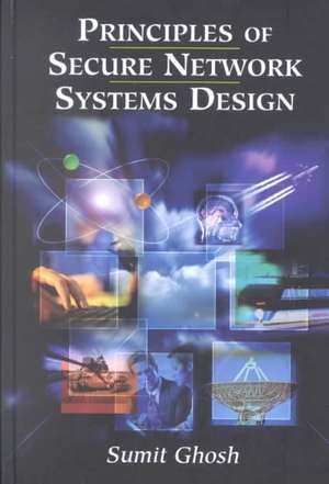 Principles of Secure Network Systems Design de Sumit Ghosh