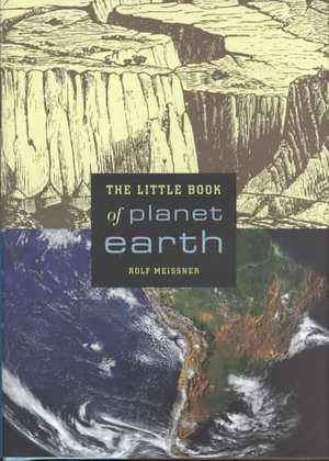 The Little Book of Planet Earth de Rolf Meissner