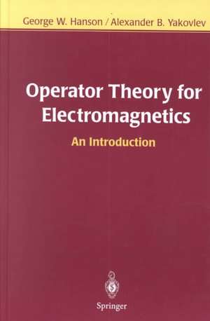 Operator Theory for Electromagnetics: An Introduction de George W. Hanson