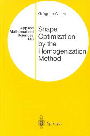 Shape Optimization by the Homogenization Method de Gregoire Allaire