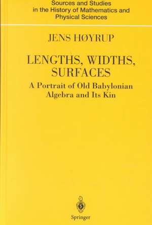 Lengths, Widths, Surfaces: A Portrait of Old Babylonian Algebra and Its Kin de Jens Høyrup