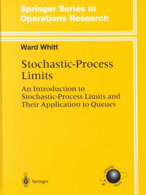 Stochastic-Process Limits: An Introduction to Stochastic-Process Limits and Their Application to Queues de Ward Whitt