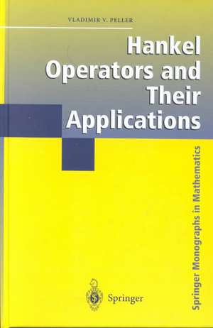 Hankel Operators and Their Applications de Vladimir Peller