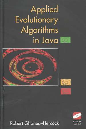 Applied Evolutionary Algorithms in Java de Robert Ghanea-Hercock