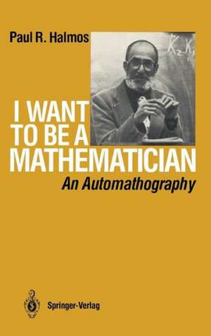 I Want to be a Mathematician: An Automathography de P.R. Halmos