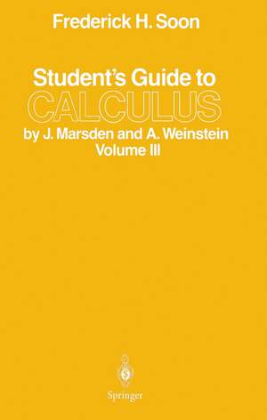 Student’s Guide to Calculus by J. Marsden and A. Weinstein: Volume III de Frederick H. Soon