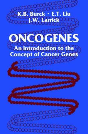 Oncogenes: An Introduction to the Concept of Cancer Genes de Kathy B. Burck