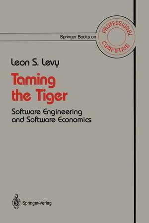 Taming the Tiger: Software Engineering and Software Economics de Leon S. Levy