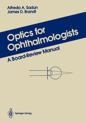 Optics for Ophthalmologists: A Board-Review Manual de Alfredo A. Sadun