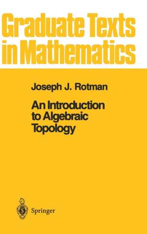 An Introduction to Algebraic Topology de Joseph J. Rotman