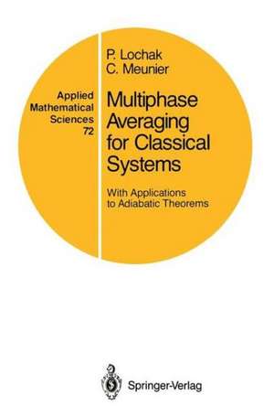 Multiphase Averaging for Classical Systems: With Applications to Adiabatic Theorems de P. Lochak