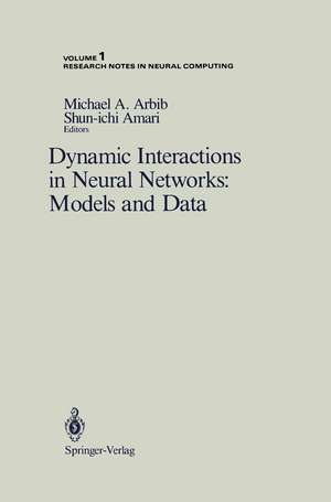 Dynamic Interactions in Neural Networks: Models and Data de Michael A. Arbib