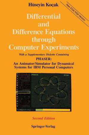 Differential and Difference Equations through Computer Experiments: With Diskettes Containing PHASER: An Animator/Simulator for Dynamical Systems for IBM Personal Computers de Hüseyin Kocak