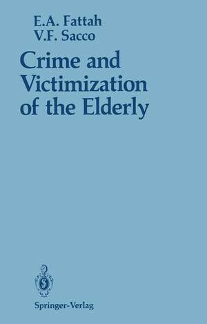 Crime and Victimization of the Elderly de Ezzat A. Fattah