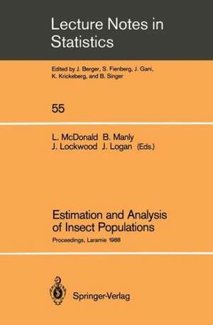 Estimation and Analysis of Insect Populations: Proceedings of a Conference held in Laramie, Wyoming, January 25–29, 1988 de Lyman L. McDonald