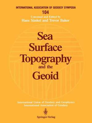 Sea Surface Topography and the Geoid: Edinburgh, Scotland, August 10–11, 1989 de Hans Sünkel