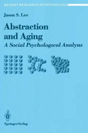 Abstraction and Aging: A Social Psychological Analysis de Jason S. Lee