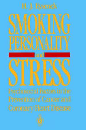 Smoking, Personality, and Stress: Psychosocial Factors in the Prevention of Cancer and Coronary Heart Disease de Hans J. Eysenck