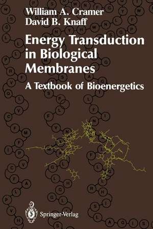 Energy Transduction in Biological Membranes: A Textbook of Bioenergetics de William A. Cramer