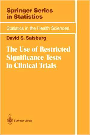 The Use of Restricted Significance Tests in Clinical Trials de David S. Salsburg