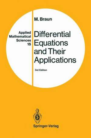 Differential Equations and Their Applications: An Introduction to Applied Mathematics de Martin Braun