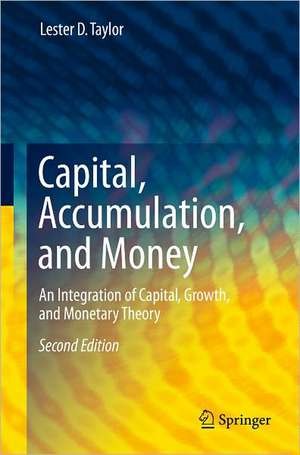 Capital, Accumulation, and Money: An Integration of Capital, Growth, and Monetary Theory de Lester D. Taylor