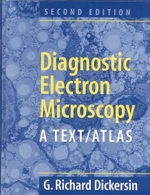 Diagnostic Electron Microscopy: A Text/Atlas de Richard G. Dickersin