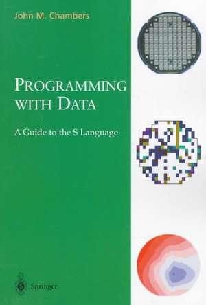 Programming with Data: A Guide to the S Language de John M. Chambers