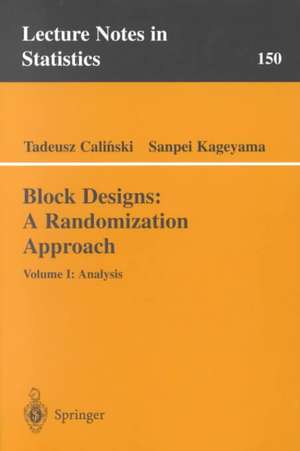 Block Designs: A Randomization Approach: Volume I: Analysis de Tadeusz Calinski