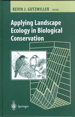 Applying Landscape Ecology in Biological Conservation de K. Gutzwiller