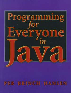 Programming for Everyone in Java de Per B. Hansen