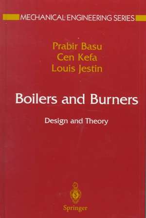 Boilers and Burners: Design and Theory de Prabir Basu