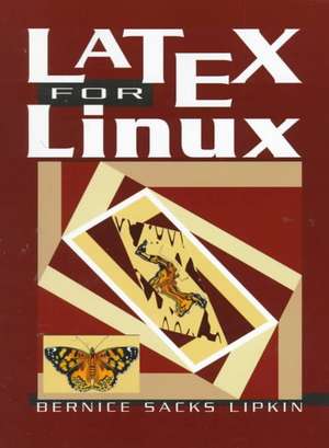 LaTeX for Linux: A Vade Mecum de Bernice S. Lipkin