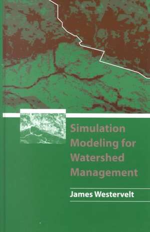 Simulation Modeling for Watershed Management de James Westervelt