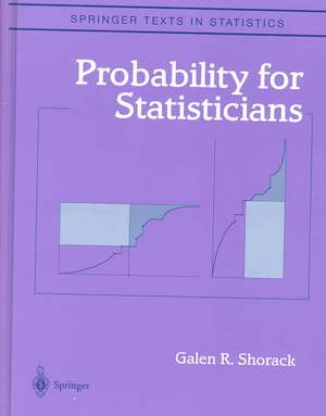 Probability for Statisticians de Galen R. Shorack