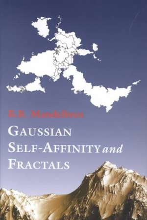 Gaussian Self-Affinity and Fractals: Globality, The Earth, 1/f Noise, and R/S de Benoit Mandelbrot