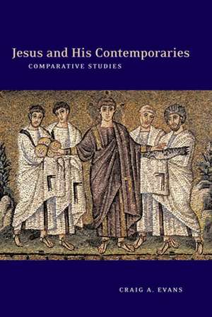 Jesus and His Contemporaries: Comparative Studies de Craig A. Evans